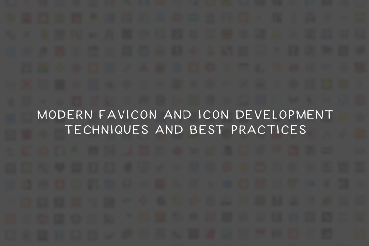 Modern Favicon Development Techniques & Best Practices